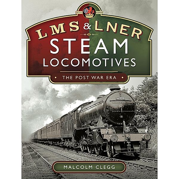L M S & L N E R Steam Locomotives, Clegg Malcolm Clegg