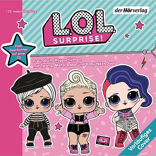 L.O.L. Surprise-Hörbücher - 2 - L.O.L. Surprise - Freundschaftsgeschichten mit Twang, Metal Babe und Baby Next Door,1 Audio-CD, Catherine Kalengula