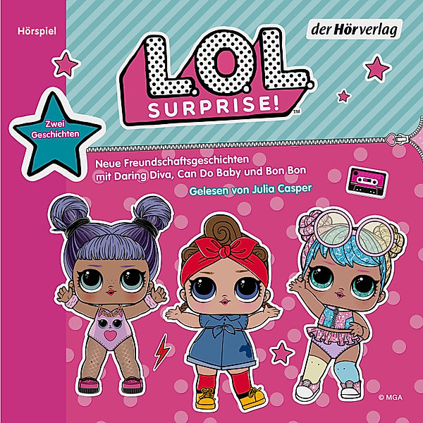 L.O.L. Surprise-Hörbücher - 3 - L.O.L. Surprise - Neue Freundschaftsgeschichten mit Daring Diva, Can Do Baby und Bon Bon, Catherine Kalengula