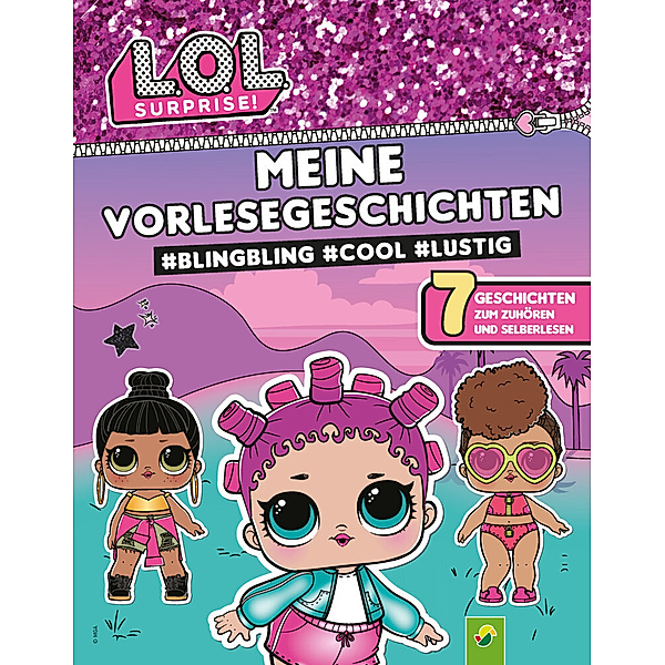 L.O.L. Surprise! Meine Vorlesegeschichten #BlingBling #cool #lustig, Luise Holthausen, Schwager & Steinlein Verlag