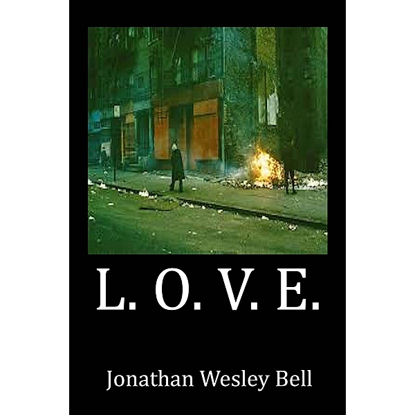 L . O . V . E ., Jonathan Wesley Bell