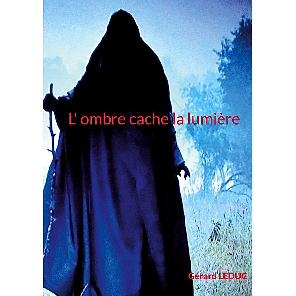L ombre cache la lumière, Gérard Leduc