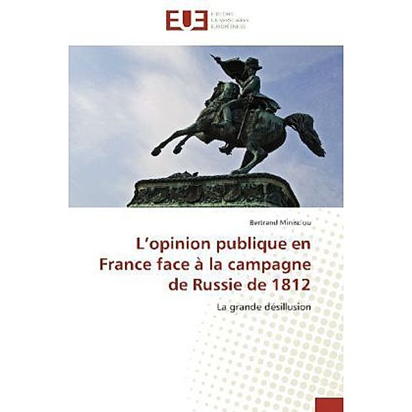 L opinion publique en France face à la campagne de Russie de 1812, Bertrand Minisclou
