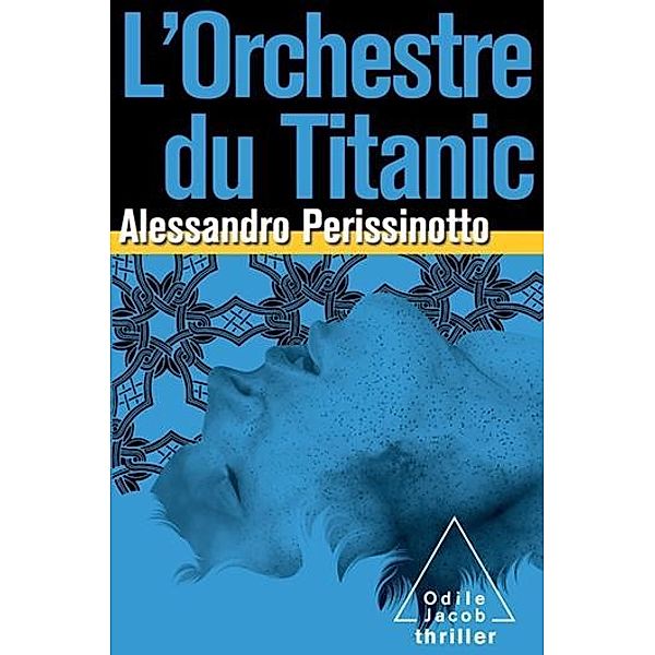 L' Orchestre du Titanic / Odile Jacob, Perissinotto Alessandro Perissinotto