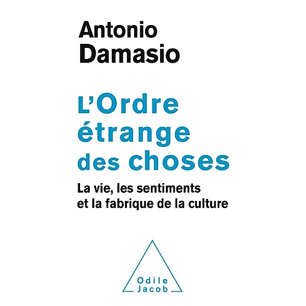 L' Ordre etrange des choses, Damasio Antonio R. Damasio