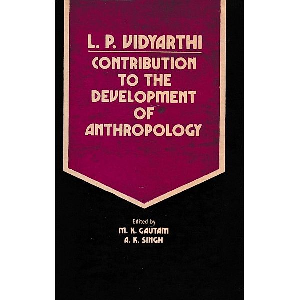 L P. Vidyarthi (Contribution To The Development Of Anthropology), M. K. Gautam, A. K. Singh