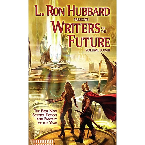 L. Ron Hubbard Presents Writers of the Future Volume 28 / L. Ron Hubbard Presents Writers of the Future Bd.28, L. Ron Hubbard