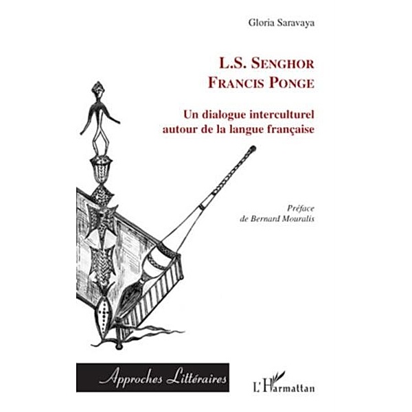 L.s. senghor - francis ponge - un dialogue interculturel aut / Hors-collection, Gloria Saravaya