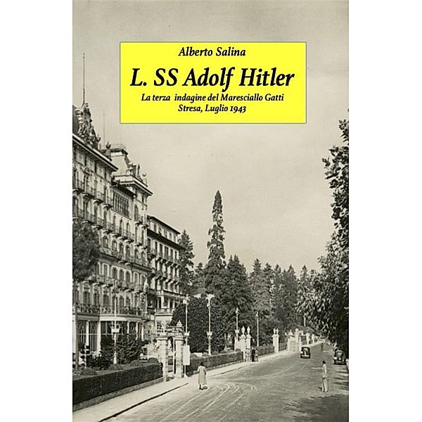 L. SS. Adolf Hitler / Le indagini del maresciallo Gatti Bd.3, Alberto Salina