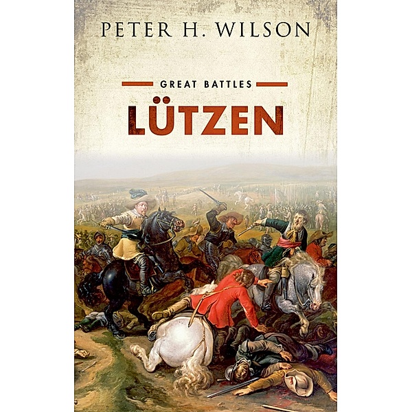 L?tzen / Great Battles, Peter H. Wilson