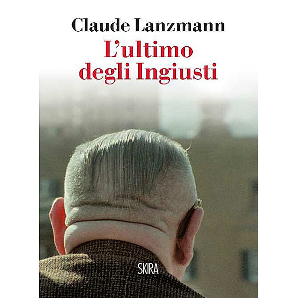 L’ ultimo degli ingiusti, Claude Lanzmann