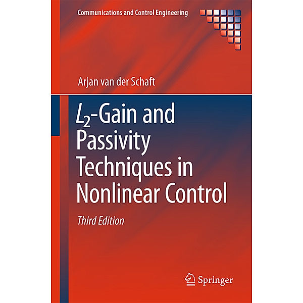 L2-Gain and Passivity Techniques in Nonlinear Control, Arjan van der Schaft
