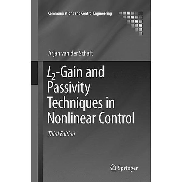 L2-Gain and Passivity Techniques in Nonlinear Control, Arjan van der Schaft