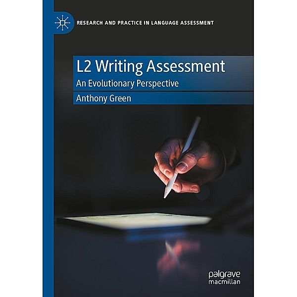 L2 Writing Assessment / Research and Practice in Language Assessment, Anthony Green