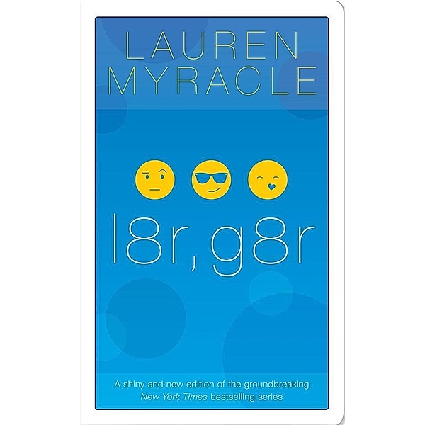 l8r, g8r - 10th Anniversary update and reissue / Internet Girls, The, Lauren Myracle