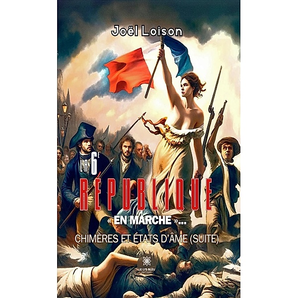 La 6e République « en marche »..., Joël Loison