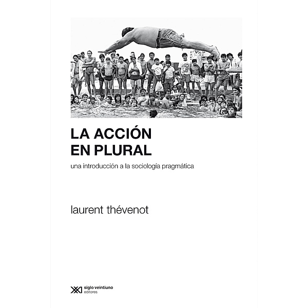 La acción en plural / Sociología y Política (serie Rumbos teóricos), Laurent Thévenot
