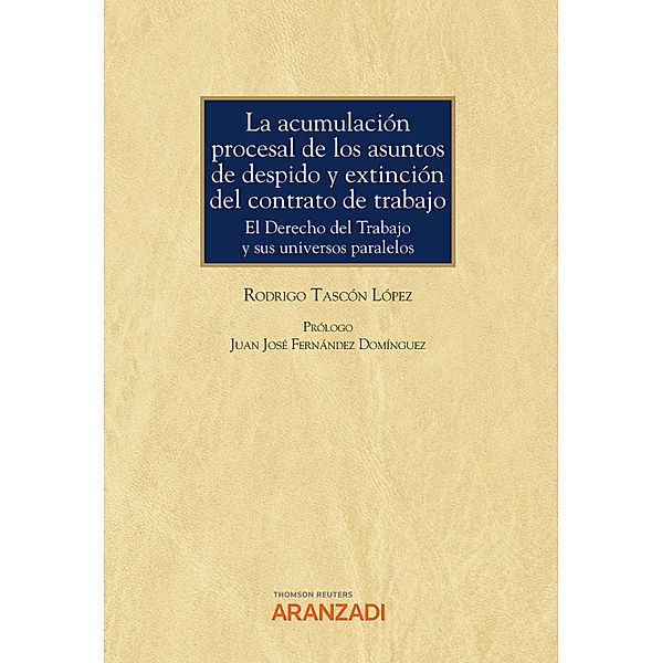 La acumulación procesal de los asuntos de despido y extinción del contrato de trabajo / Monografía Bd.1305, Rodrigo Tascón López