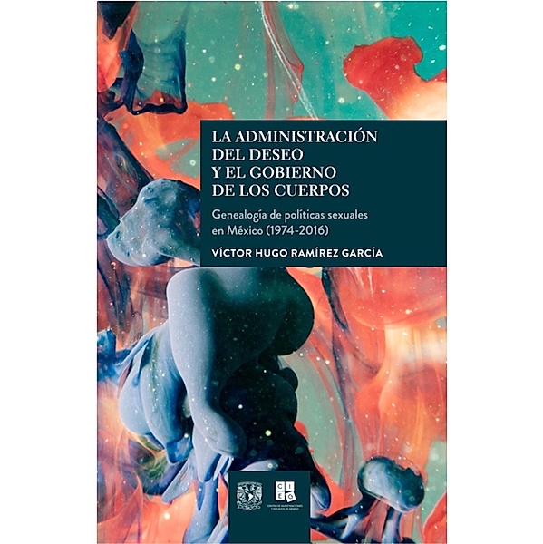 La administración del deseo y el gobierno de los cuerpos, Víctor Hugo Ramírez García