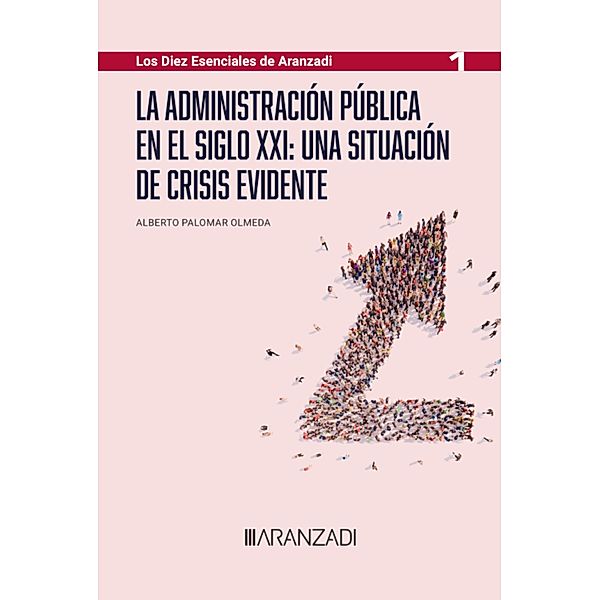 La Administración Pública en el siglo XXI: una situación de crisis evidente / Especial, Alberto Palomar Olmeda