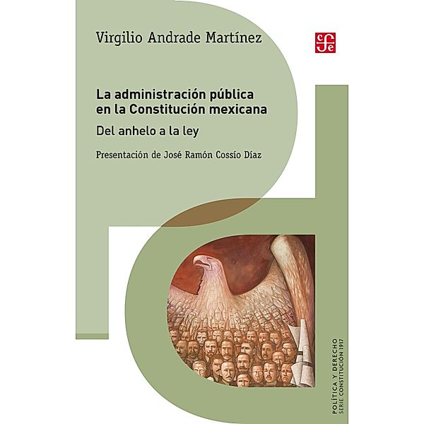 La administración pública en la Constitución mexicana / Política y Derecho, Virgilio Andrade Martínez