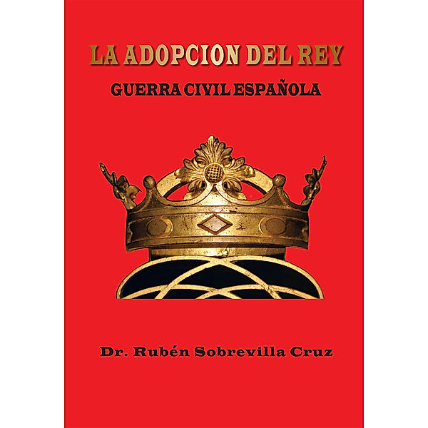 La Adopcion Del Rey, Dr. Rubén Sobrevilla Cruz