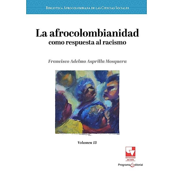 La afrocolombianidad como respuesta al racismo, Francisco Adelmo Asprilla Mosquera