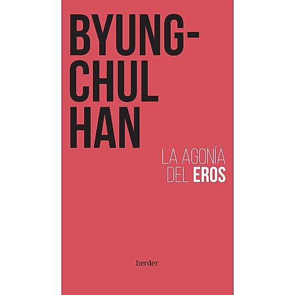 La agonía del Eros, Byung-Chul Han