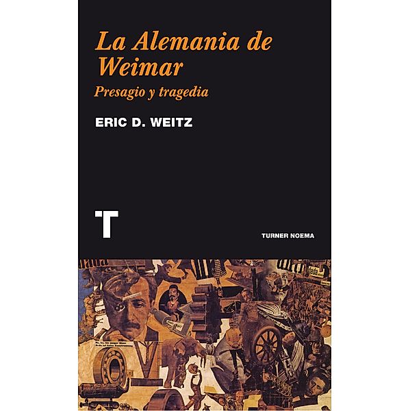 La Alemania de Weimar / Noema, Eric D. Weitz