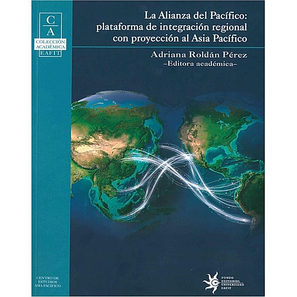 La Alianza del Pacífico: Plataforma de integración regional con proyección al Asia Pacífico