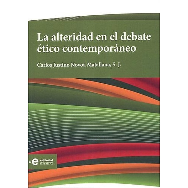 La alteridad en el debate ético contemporáneo, Carlos Justino Novoa Matallana