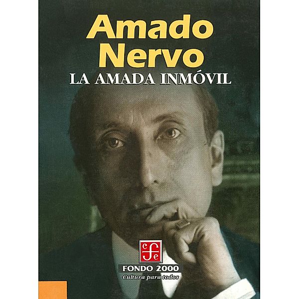 La amada inmóvil / Fondo 2000, Amado Nervo