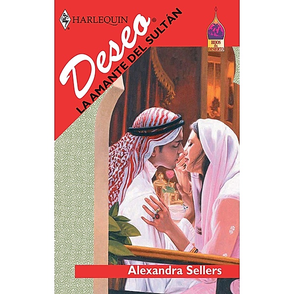 La amante del sultán / Deseo, Alexandra Sellers