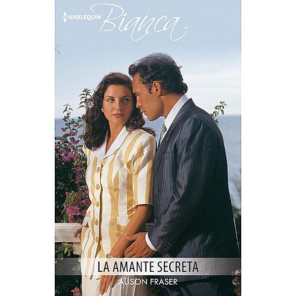 La amante secreta / Bianca, Alison Fraser