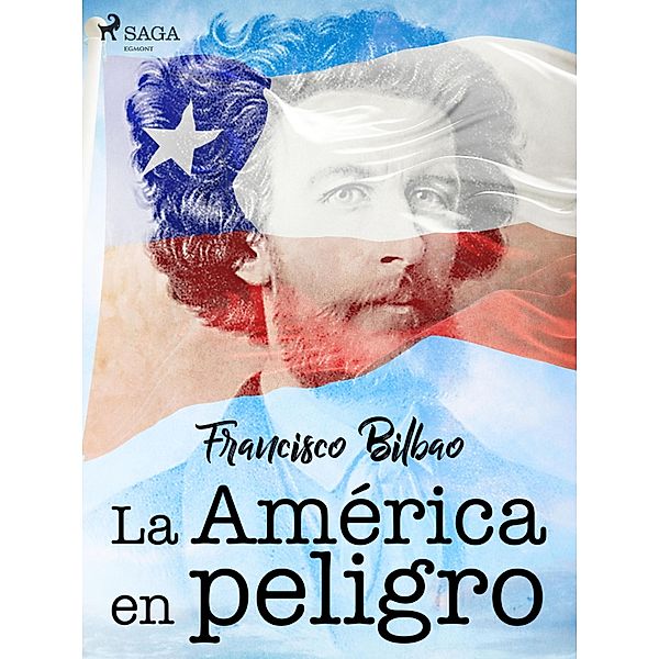 La América en peligro, Francisco Bilbao