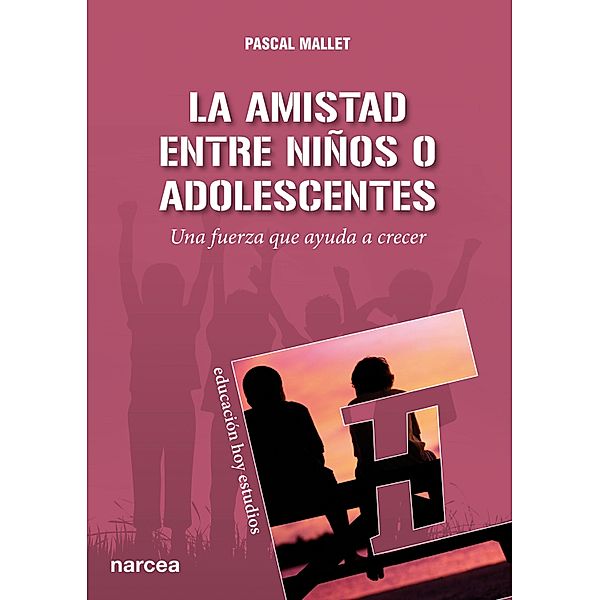 La amistad entre niños o adolescentes / Educación Hoy Estudios, Pascal Mallet