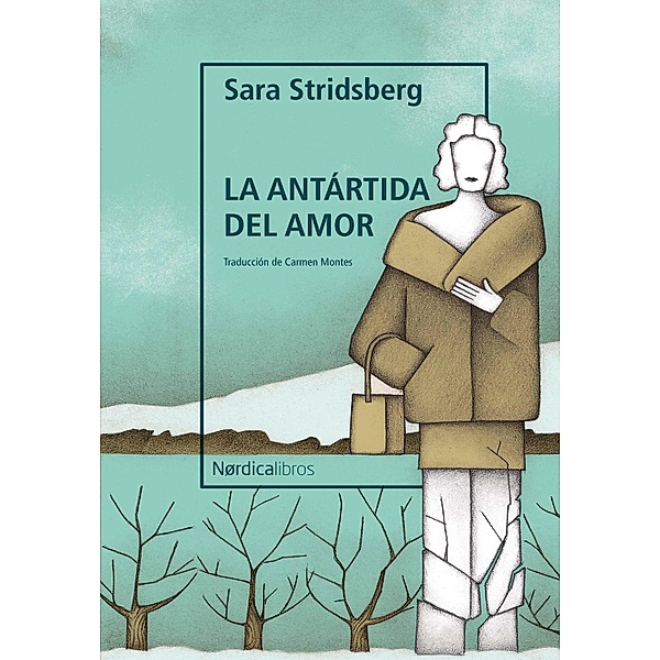 La antártida del amor / Letras Nórdicas, Sara Stridsberg