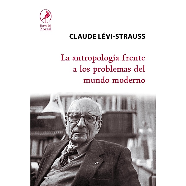 La antropología frente a los problemas del mundo moderno, Claude Lévi Strauss