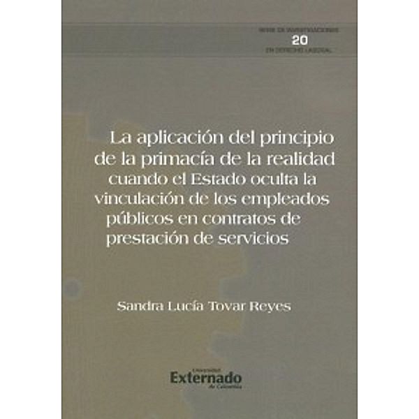 La aplicación del principio de la primacía de la realidad. cuando el estado oculta la vinculación de los empleados públicos en contratos de prestación de servicios, Sandra Lucía Tovar Reyes