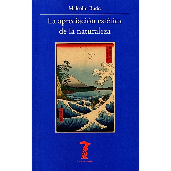 La apreciación estética de la naturaleza / La balsa de la Medusa, Malcolm Budd