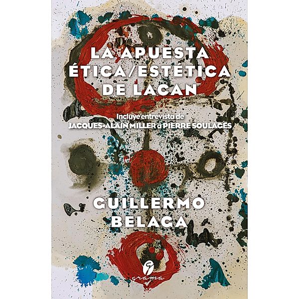 La apuesta ética/estética de Lacan, Guillermo Belaga