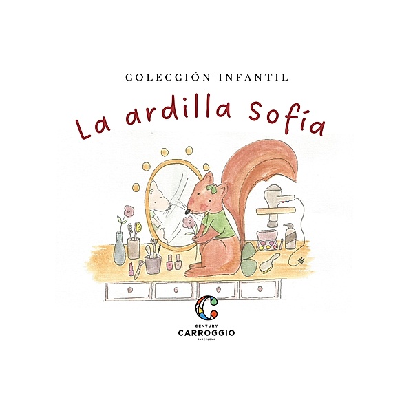 La ardilla Sofía / Colección infantil, Marta Carroggio Guerin