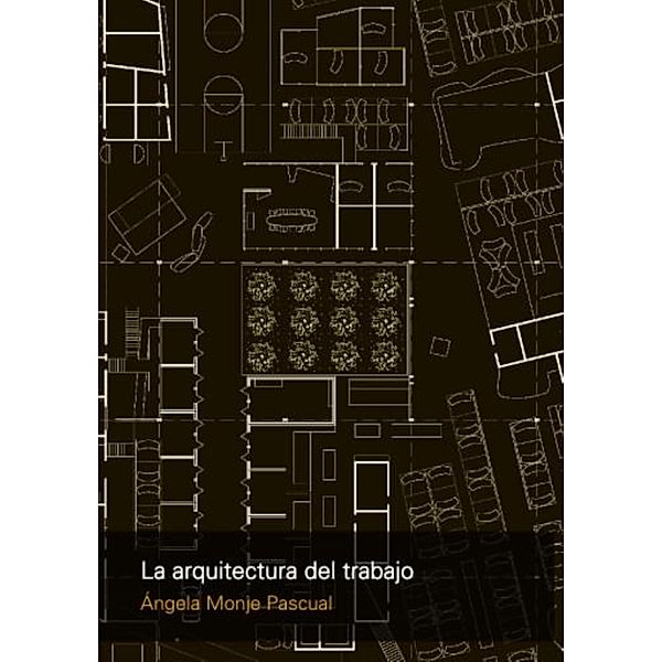 La arquitectura del trabajo, Ángela Monje Pascual