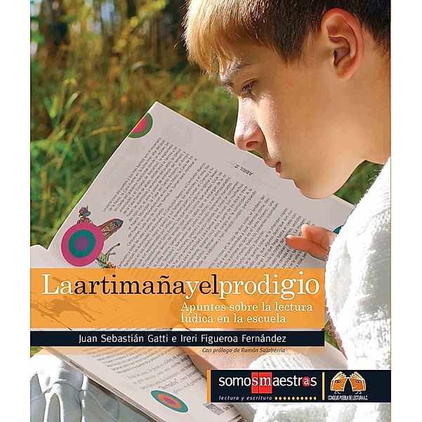 La artimaña y el prodigio / Somos Maestros, Ireri Figueroa Fernández, Juan Sebastián Gatti