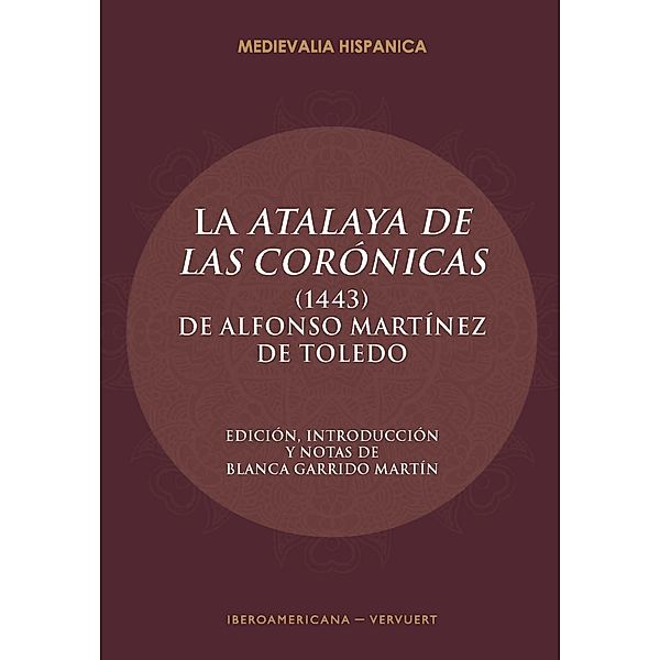 La Atalaya de las corónicas (1443) de Alfonso Martínez de Toledo, Blanca Garrido Martín