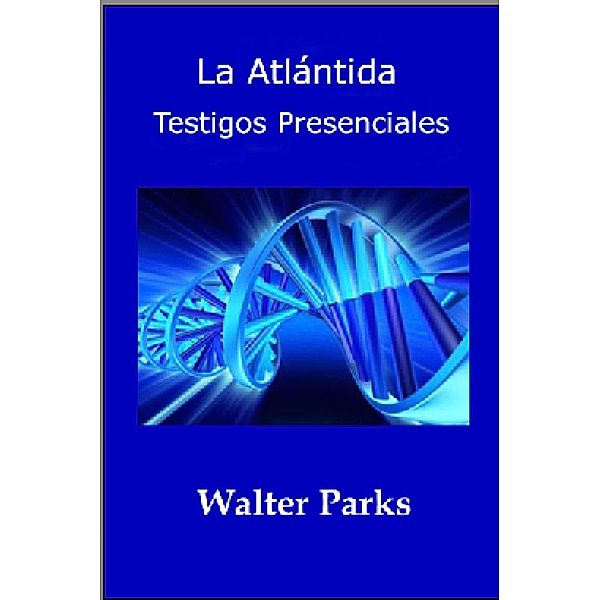 La Atlántida: Testigos Presenciales, Walter Parks