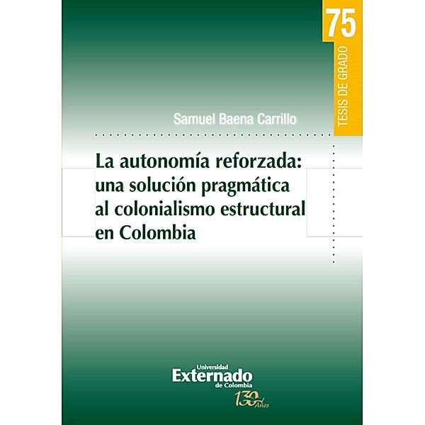 La autonomia reforzada: una solución pragmática al colonialismo estructural en Colombia, Samuel Baena Carrillo