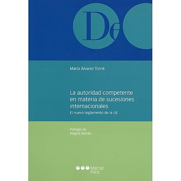 La autoridad competente en materia de sucesiones internacionales / Monografías jurídicas, María Álvarez Torné