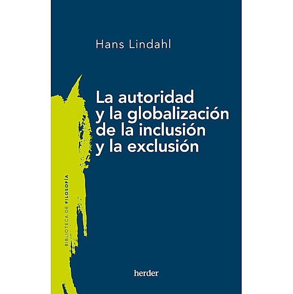 La autoridad y la globalización de la inclusión y la exclusión / Biblioteca de Filosofía, Hans Lindahl