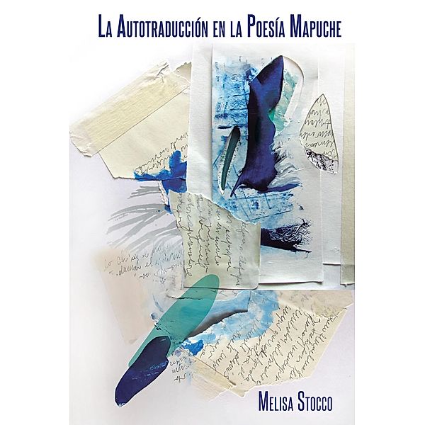 La Autotraducción en la Poesía Mapuche / Latin America Bd.38, Melisa Stocco